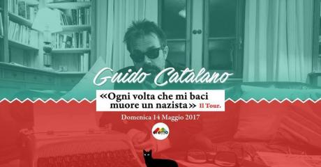 Il poeta Guido Catalano “Ogni volta che mi baci muore un nazista” Tour Domenica 14 maggio 2017 ore 21,00 Eremo Club Molfetta