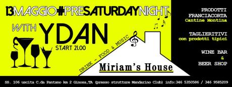 Miriam's House #PreSaturdayNight w/: Ydan_13.05.2017