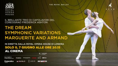 The Royal Ballet: THE DREAM SYMPHONIC VARIATIONS MARGUERITE AND ARMAND - diretta via satellite dal Royal Opera House di Londra