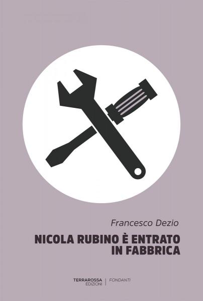 Presentazione del libro Nicola Rubino è entrato in fabbrica