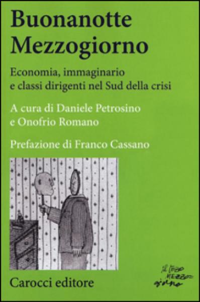 Onofrio Romano presenta "Buonanotte mezzogiorno. Economia, immaginario e classi dirigenti nel Sud della crisi"