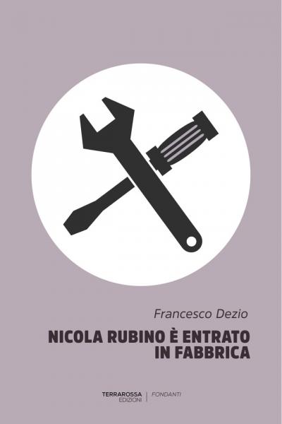 Presentazione del libro Nicola Rubino è entrato in fabbrica