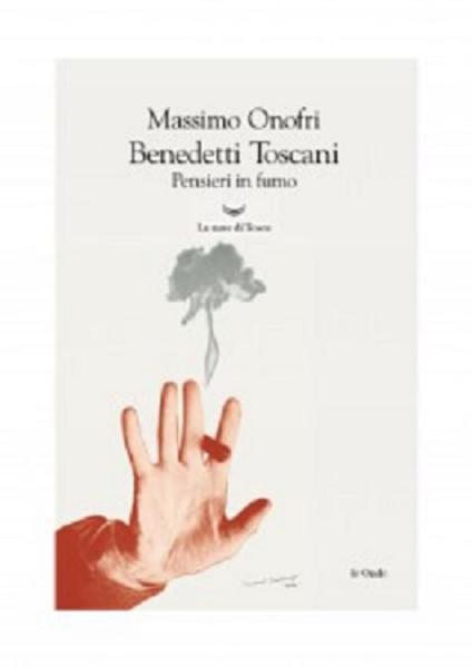 MASSIMO ONOFRI presenta “Benedetti toscani. Pensieri in fumo”