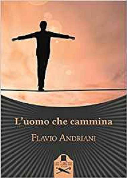 FLAVIO ANDRIANI presenta "L'uomo che cammina"