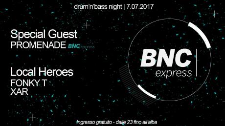 Special DnB Night /// 7.7.17 /// Promenade BNCexpress
