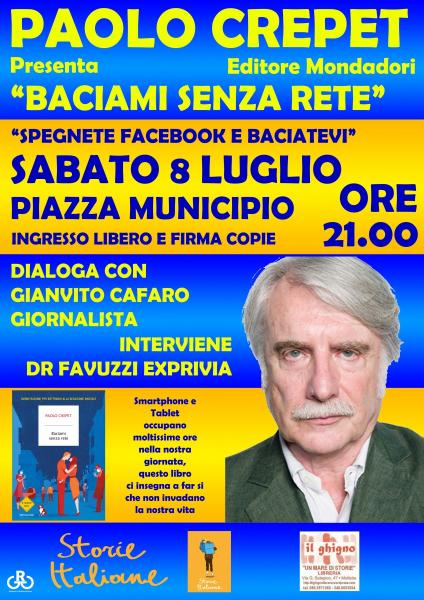 PAOLO CREPET Presenta “BACIAMI SENZA RETE” Ospite di STORIE ITALIANE FESTIVAL SABATO 8 LUGLIO 2017 ORE 21,00 PIAZZA MUNICIPIO MOLFETTA