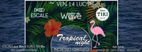 Venerdì 14 Lug ~Tropical Night~ Escale & Tiki Luau Bar ~Gratuito