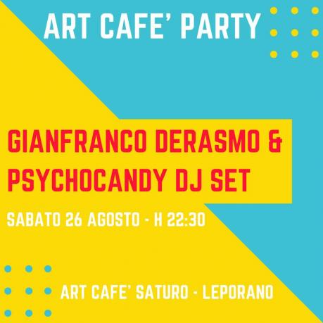 Art Cafè Party - Psychocandy Dj Set & Gianfranco Derasmo