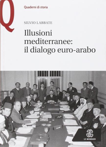 Letture a km 0 - "Illusioni mediterranee: il dialogo euro-arabo" di Silvio Labbate