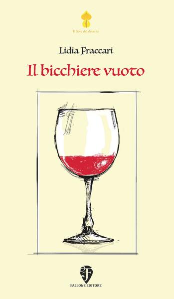 Il bicchiere vuoto (Fallone Editore) di Lidia Fraccari alla Libreria Gilgamesh