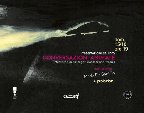 Presentazione del libro Conversazioni Animate di Maria Pia Santillo + proiezioni