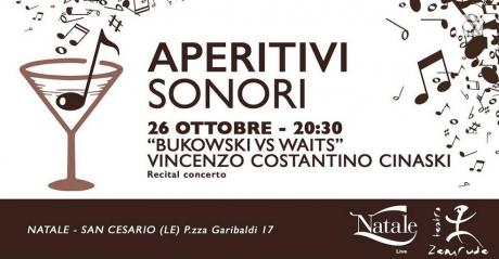 Aperitivi Sonori - Natale caffetteria - Vincenzo Costantino Cinaski BUKOWSKI Vs WAITS