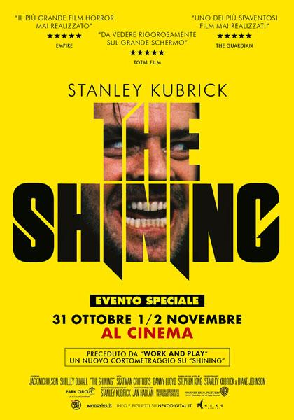 SHINING di Stanley Kubrick ! AD HALLOWEEN ! TORNA SU GRANDE SCHERMO  IL MIGLIOR HORROR DI TUTTI I TEMPI SOLO IL 31 OTTOBRE – 1 e 2 NOVEMBRE EVENTO SPECIALE AL CINEMA! Preceduto da WORK AND PLAY, il nuovo cortometraggio sul film