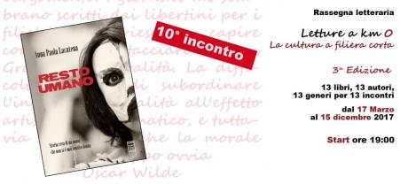 Presentazione "Resto Umano” di Anna Paola Lacatena. Letture a km 0