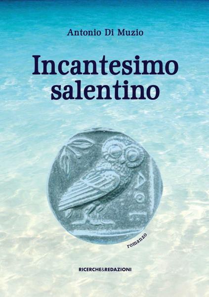 "Incantesimo Salentino": il romanzo di Antonio Di Muzio il 2 dicembre a Salice