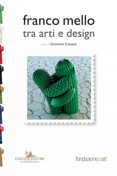 Presentazione della monografia: “PROVOCAZIONI E CORRISPONDENZE. FRANCO MELLO TRA ARTI E DESIGN” a cura di Giovanna Cassese.