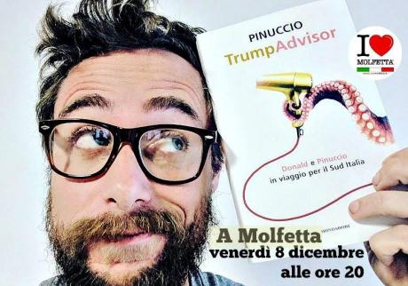 Pinuccio alis Alessio Giannone presenta “Trumpadvisor”, il viaggio nel sud Italia di Pinuccio e Donald Trump Venerdì 8 Dicembre 2017 ore 20,00 Libreria il Ghigno Molfetta