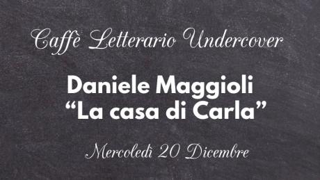 Daniele Maggioli – “La casa di Carla”