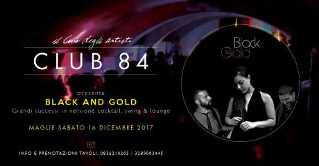 BLACK AND GOLD - grandi successi in versione cocktail, swing e lounge al Club 84 di Maglie