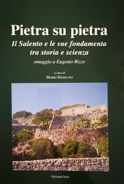 Presentazione del volume "Pietra su pietra. Il Salento e le sue fondamenta tra storia e scienza - Omaggio a Eugenio Rizzo"