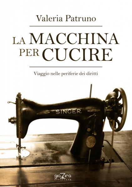 Anche la Giovinezza: "La macchina per cucire" -  di Valeria Patruno