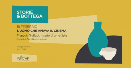STORIE&BOTTEGA presenta L'UOMO CHE AMAVA IL CINEMA