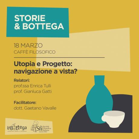 Storie&Bottega presenta "Utopia e Progetto: navigazione a vista?" - caffè filosofico