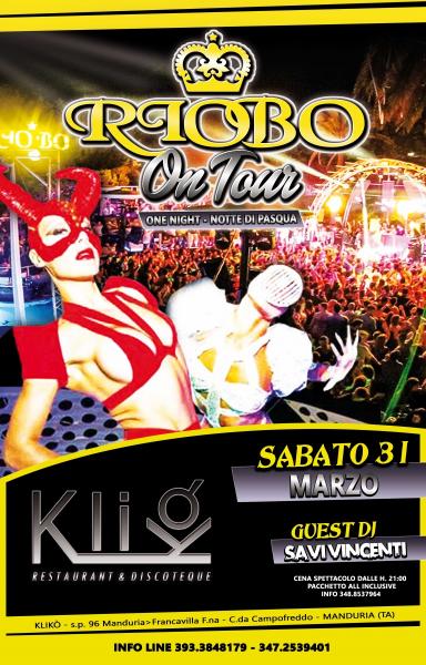 Sabato 31 Marzo - Riobò OnTour al KLIKO Disco&Restaurant Manduria (TA) - La Notte di Pasqua