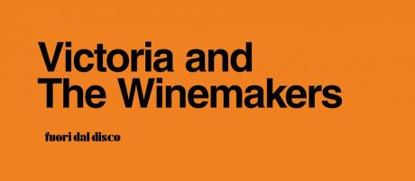 FUORI DAL DISCO - Session#4 - Victoria and the Winemakers
