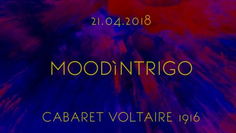 Moodìntrigo// Cabaret Voltaire 1916