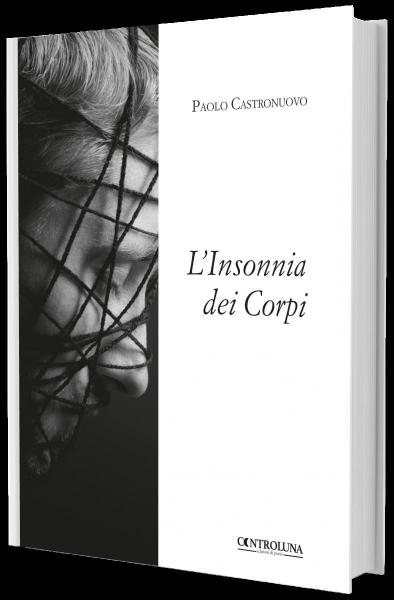 Paolo Castronuovo presenta "L'INSONNIA DEI CORPI"