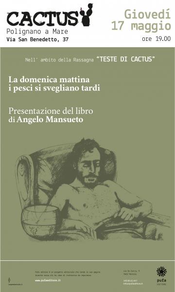 Al via la rassegna "Teste di CACTUS" con "La domenica mattina i pesci si svegliano tardi" di Angelo Mansueto