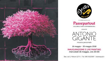 IL DEXTER in collaborazione con IL PASSEPARTOUT presenta  ANTONIO GIGANTE mostra personale INAUGURAZIONE e live Painting