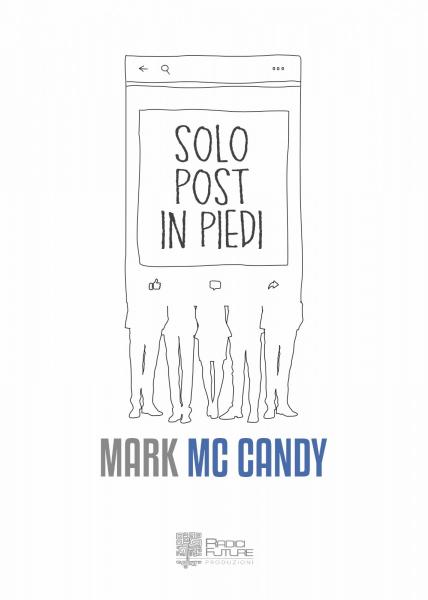 Dopo Avanti c'è un post, arriva Solo post in piedi, l'ultimo libro di Mark Mc Candy