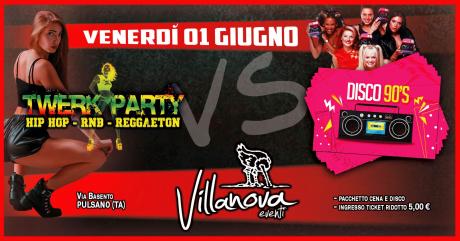 Venerdi 1 Giugno // Villanova #Pulsano - Twerk Party + Disco Party 90's