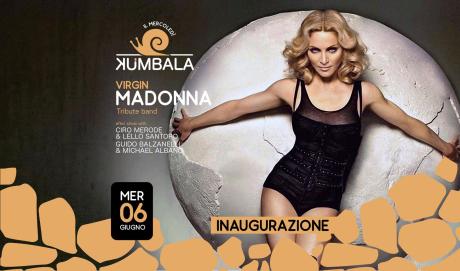 Inaugurazione "Il mercoledì Kumbala" con Virgin,  il tributo europeo alla pop star Madonna. A seguire Dj Set