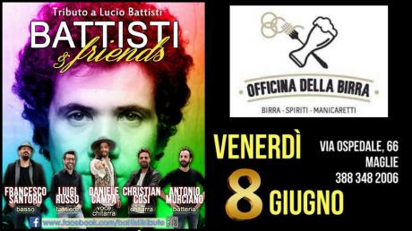 Battisti & Friends - ven.8 Giugno @Officina Della Birra Maglie