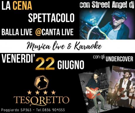 La Cena Spettacolo - musica live e Karaoke - Venerdì 22 Giugno @Tesoretto Poggiardo