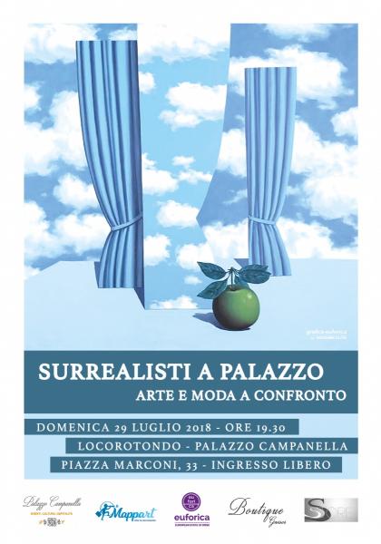 SURREALISTI A PALAZZO Arte e moda a confronto Locorotondo, Palazzo Campanella (Piazza Marconi 33)  29 luglio 2018, ore 19.30