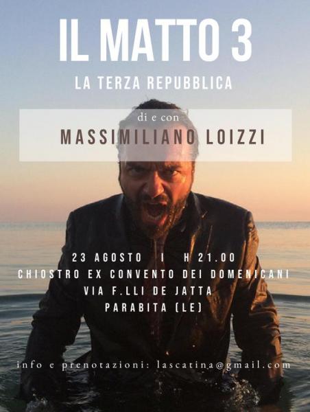 IL MATTO 3 - LA TERZA REPUBBLICA di e con Massimiliano Loizzi
