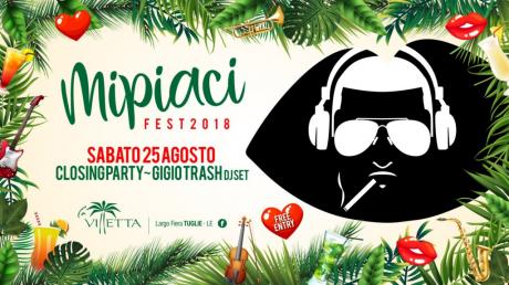 Mi Piaci Fest closing party il 25 agosto con Gigio Trash