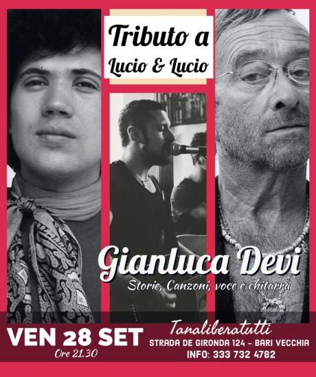 Tributo a Lucio Dalla & Lucio Battisti con Gianluca Devi (canzoni, storie, aneddoti) @ Tanaliberatutti (Bari)