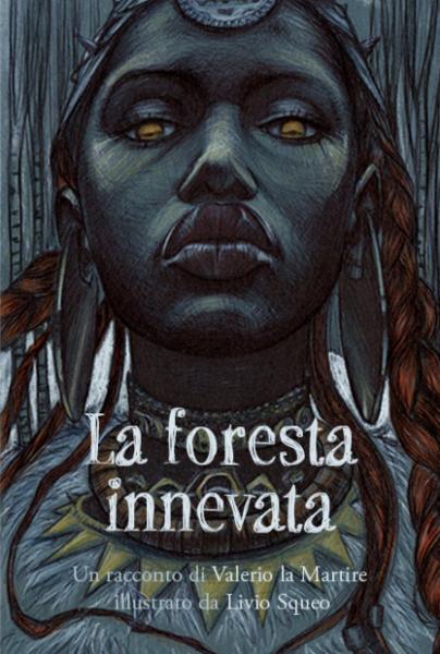 “La foresta innevata” un racconto di Valerio la Martire illustrato da Livio Squeo Bakemono Lab Edizioni Sabato 13 ottobre 2018 ore 19,30 Libreria Il Ghigno Molfetta