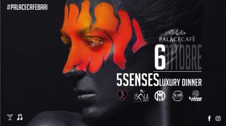 Sabato 6.10 5senses Luxury Dinner & SHOW al Palace Cafè di Bari