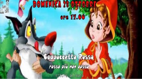 CAPPUCCETTO ROSSO, ROSSO PIU' NON POSSO. Lettura animata