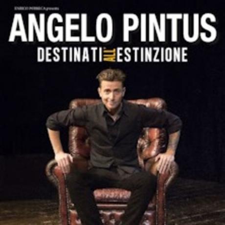 Angelo Pintus - Destinati all'Estinzione