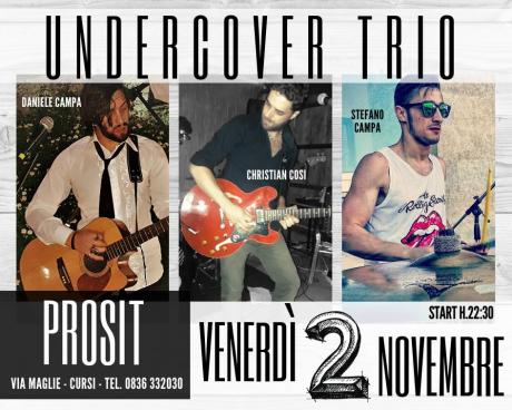 Undercover Trio - venerdì 2 novembre @Prosit Cursi