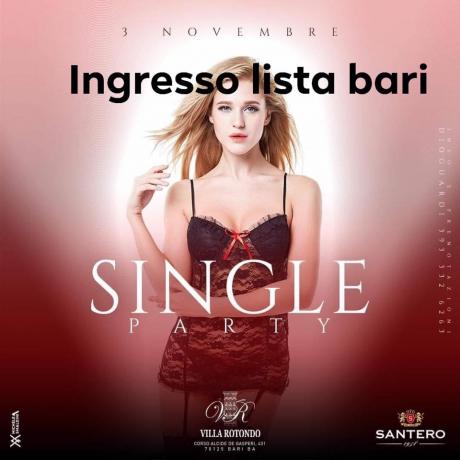 Sab 3 Novembre - Villa Rotondo presenta Single Party - Lista Bari