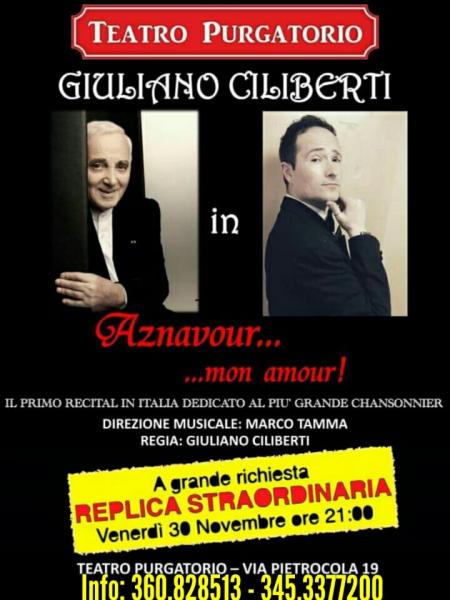 Dopo il Sold Out del 16/11 a Grande richiesta replica del Recital di GIULIANO CILIBERTI "Aznavour...mon amour" Venerdì 30 Novembre Teatro PURGATORIO