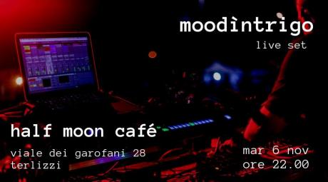 Moodìntrigo // Half Moon Café